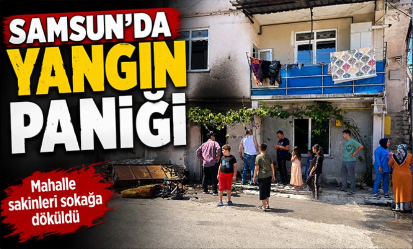 Samsun'da yangın paniği