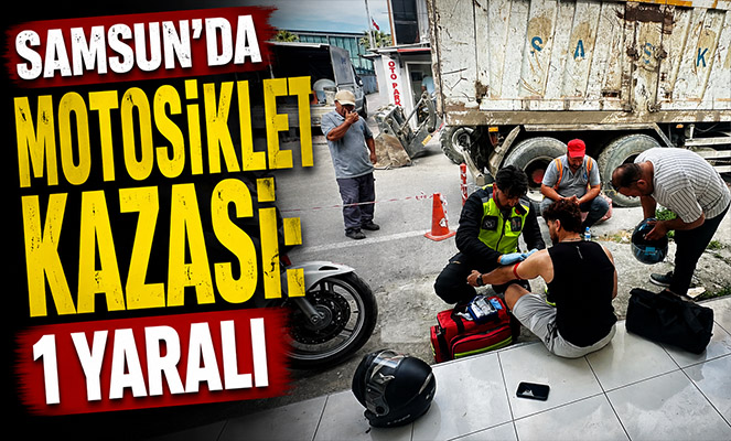Samsun'da motosiklet kazası: 1 yaralı