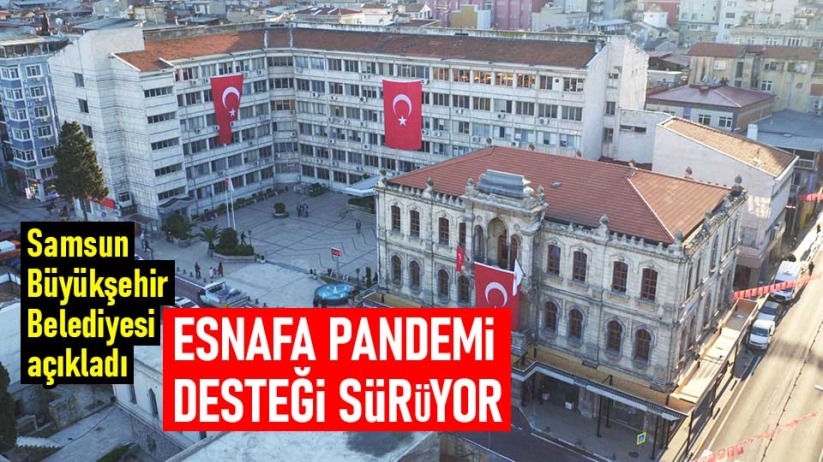 Samsun'da esnafa Pandemi Desteği sürüyor