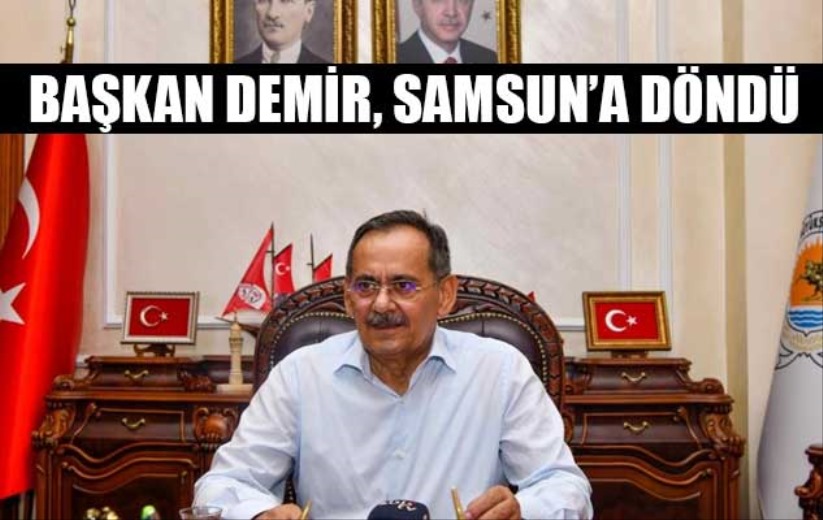 Başkan Demir, Samsun'a döndü