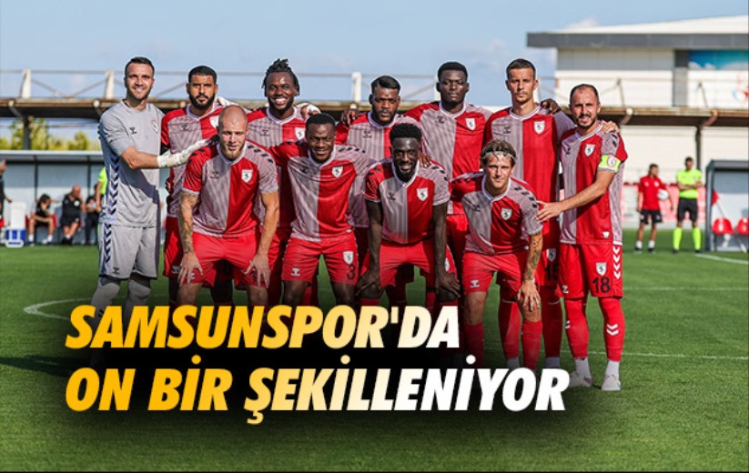 Samsunspor'da On Bir Şekilleniyor 