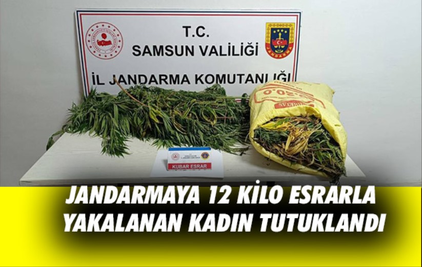 Samsun'da Jandarmaya 12 kilo esrarla yakalanan kadın tutuklandı