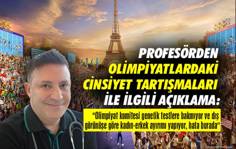 Profesörden olimpiyatlardaki cinsiyet tartışmaları ile ilgili açıklama: