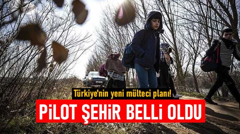 Türkiye'nin yeni mülteci planı! Pilot şehir belli oldu