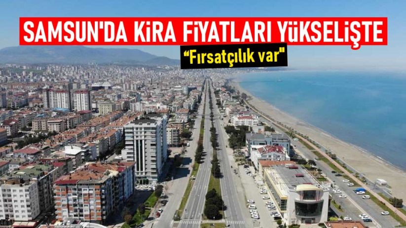 Samsun'da kira fiyatları yükselişte