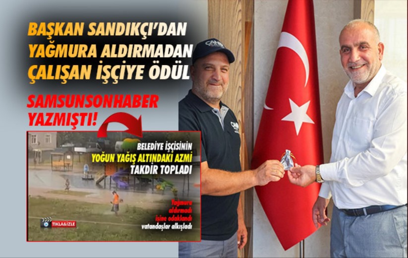 Başkan Sandıkçı'dan Yağmura Aldırmadan Çalışan İşçiye Ödül 