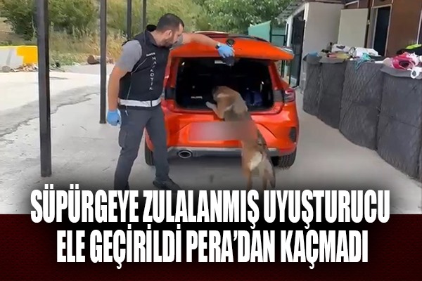 Süpürgeye zulalanmış uyuşturucu ele geçirildi