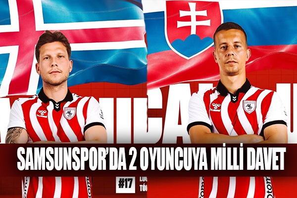 Samsunspor'da 2 oyuncuya milli davet