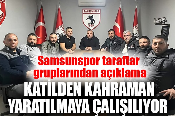 Samsunsporlu Ümit Çapkın'ın ölümüne ilişkin konuya taraftar gruplarından tepki