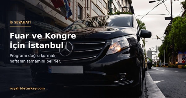 Fuar ve Kongre İçin İstanbul'a Gelmek: Programı Doğru Kurmanın Yolu