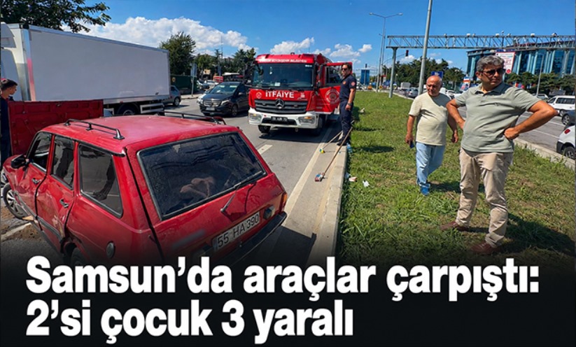Samsun'da araçlar çarpıştı: 2'si çocuk 3 yaralı