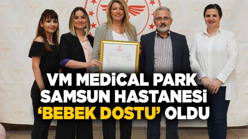 VM Medical Park Samsun Hastanesi ' Bebek Dostu' oldu