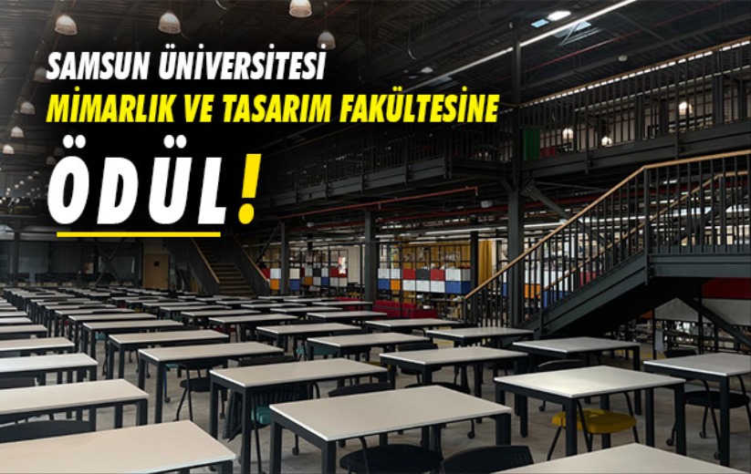 Samsun Üniversitesi Mimarlık ve Tasarım Fakültesine Ödül!