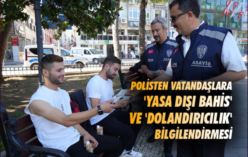 Samsun'da polisten vatandaşlara 'yasa dışı bahis' ve 'dolandırıcılık' bilgilendirmesi