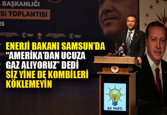 Bakan Bayraktar: 'Amerika'dan ucuza gaz alacağız'