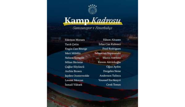 Fenerbahçe'nin Samsunspor kamp kadrosu belli oldu