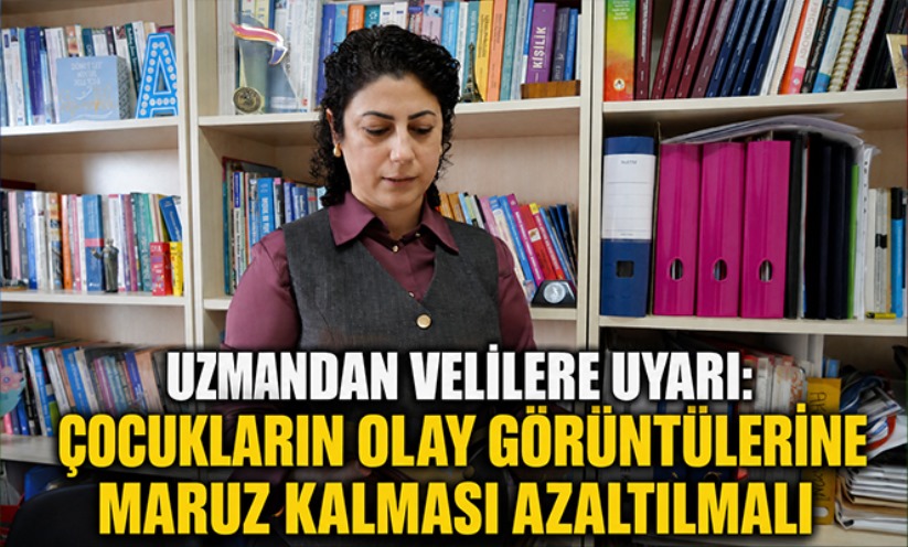 Uzmandan velilere uyarı: 'Çocukların olay görüntülerine maruz kalması azaltılmalı'