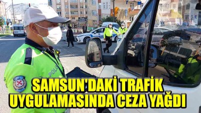 Samsun'daki trafik uygulamasında ceza yağdı