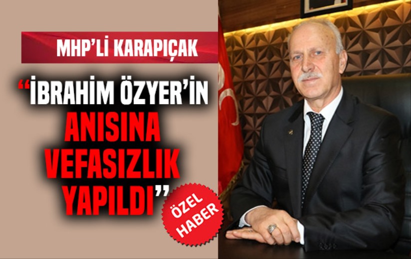 'İbrahim Özyer'in anısına vefasızlık yapıldı'