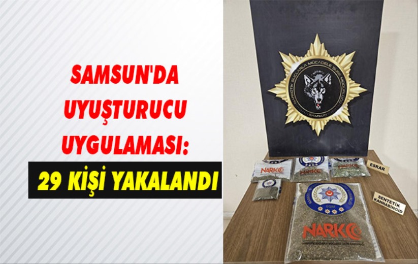 Samsun'da uyuşturucu uygulaması: 29 kişi yakalandı