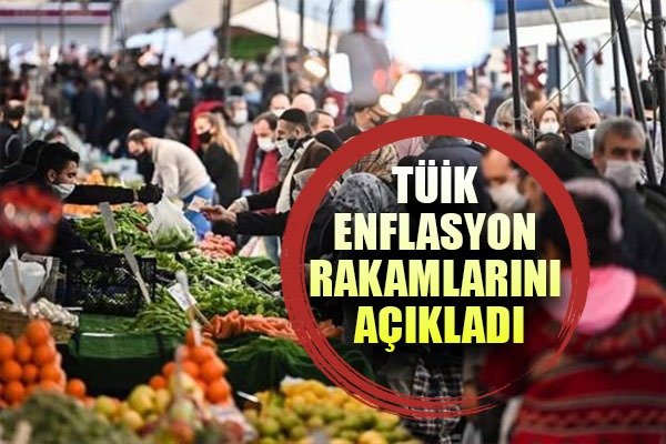 TÜİK ENFLASYON VERİLERİNİ AÇIKLADI