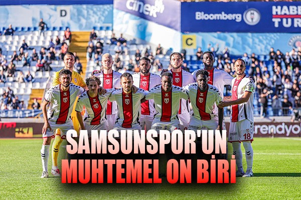 Samsunspor'un Muhtemel On Biri