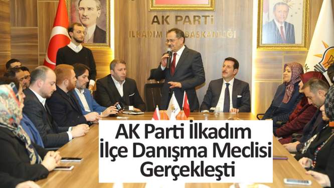 Samsun Haberleri: AK Parti İlkadım İlçe Danışma Meclisi Gerçekleşti