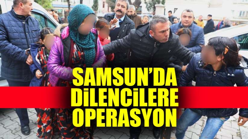 Samsun'da Dilencilere Operasyon