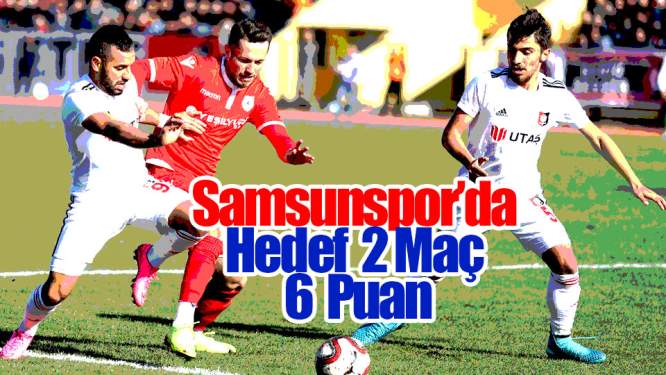 Samsunspor'da Hedef 2 Maç 6 Puan