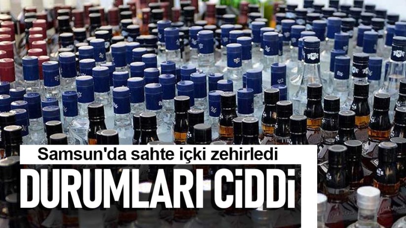 Samsun'da sahte içki zehirledi: Durumları ciddi