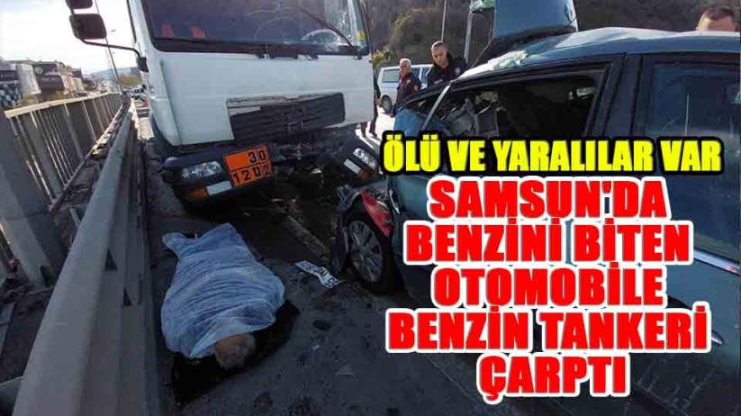 Samsun'da benzini biten otomobile benzin tankeri çarptı: 1 ölü, 3 yaralı