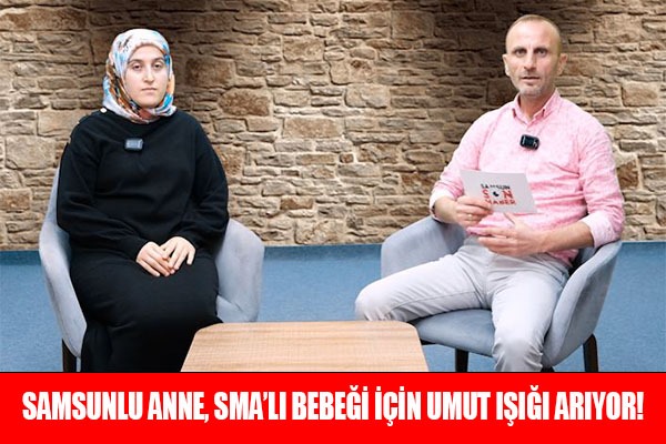 Samsunlu Anne, SMA'lı bebeği için umut ışığı arıyor!