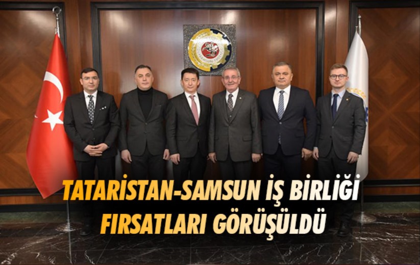 Tataristan-Samsun iş birliği fırsatları görüşüldü