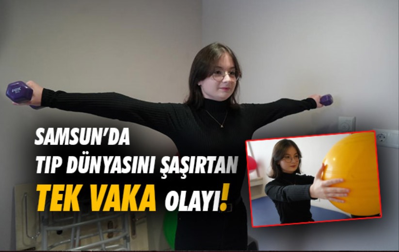 Samsun'da tıp dünyasını şaşırtan tek vaka olayı!