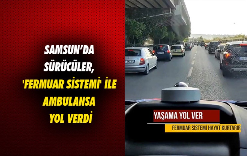 Samsun'da sürücüler, 'fermuar sistemi' ile ambulansa yol verdi