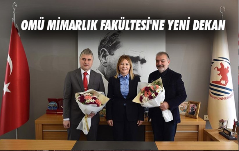 OMÜ Mimarlık Fakültesi'ne yeni dekan