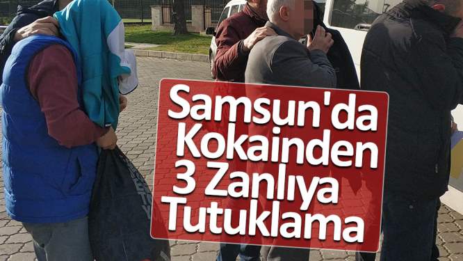 Samsun'da kokainden 3 zanlıya tutuklama