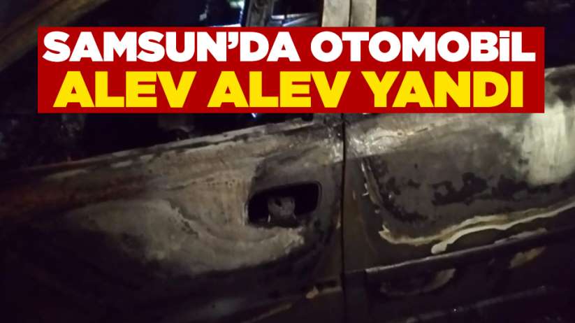  Samsun'da otomobil alev alev yandı