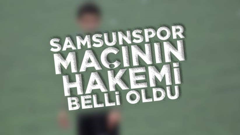 Yılport Samsunspor - Bandırmaspor maçının hakemi belli oldu