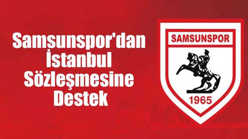 Samsunspor'dan İstanbul Sözleşmesine Destek