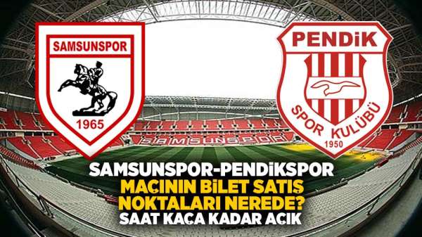 Samsunspor-Pendikspor maçının bilet satış noktaları nerede?