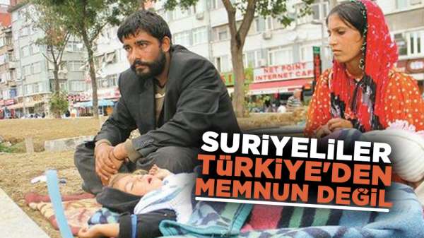 Suriyeliler Türkiye'den memnun değil
