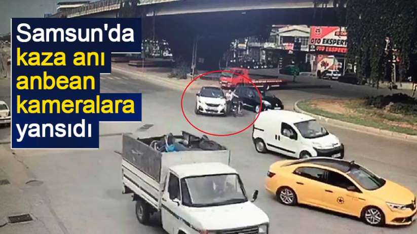 Samsun'da kaza anı anbean kameralara yansıdı