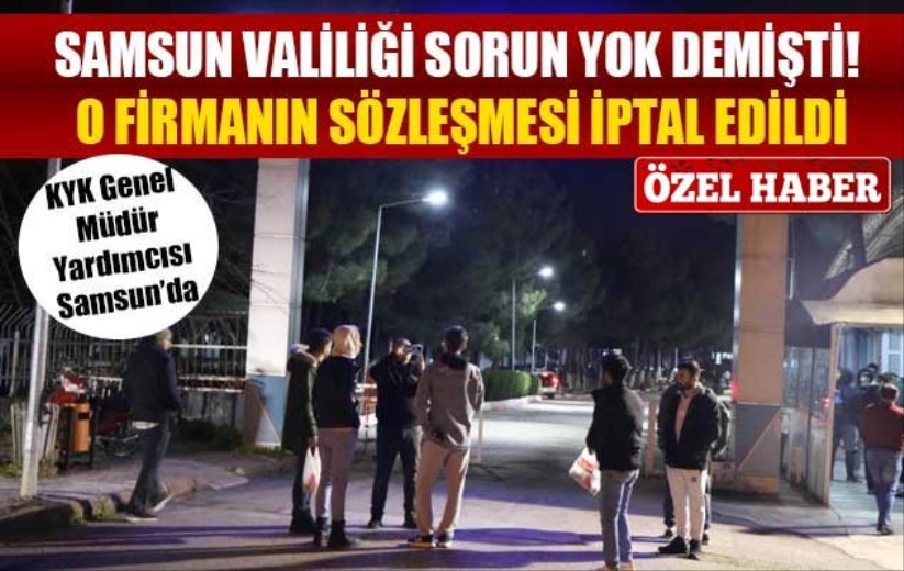 Samsun Valiliği sorun yok demişti! O firmanın sözleşmesi iptal edildi