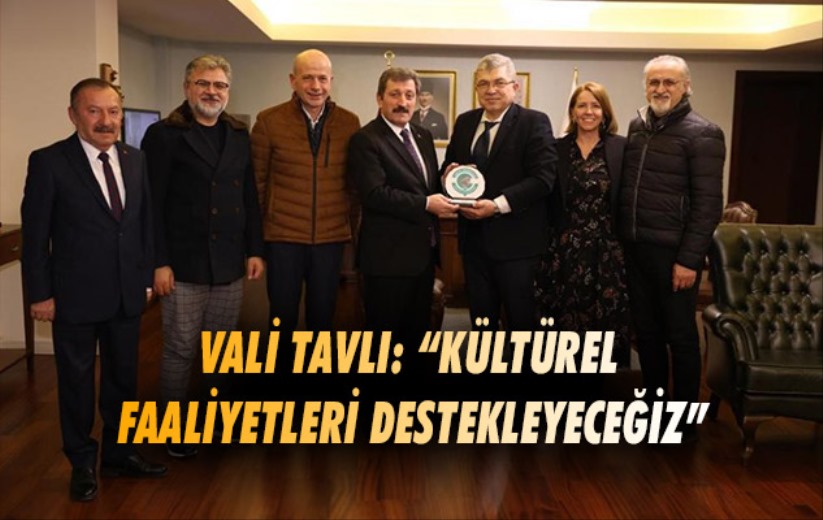 Vali Tavlı: 'Kültürel faaliyetleri destekleyeceğiz'