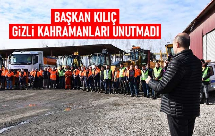 Başkan Kılıç, gizli kahramanları unutmadı