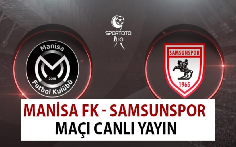 Manisa FK - Samsunspor maçı canlı yayın