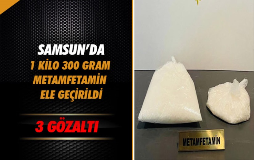 Samsun'da 1 kilo 300 gram metamfetamin ele geçirildi: 3 gözaltı