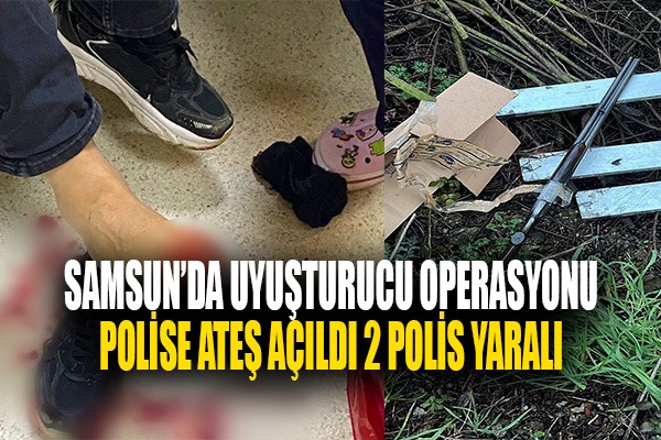 Uyuşturucu operasyonunda polise silahla ateş açıldı: 2 polis yaralandı