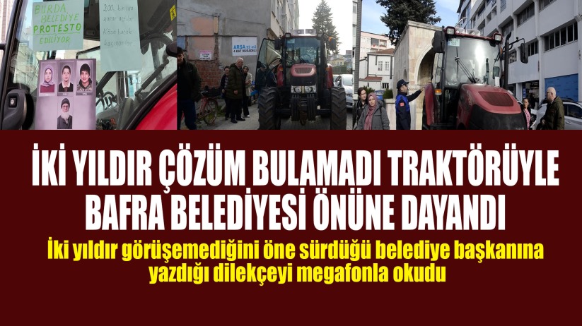 İki yıldır çözüm bulamadı, traktörüyle Bafra Belediyesi önüne dayandı